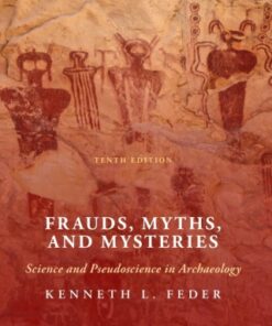 Frauds, Myths, and Mysteries: Science and Pseudoscience in Archaeology 10th Edition - Original PDF