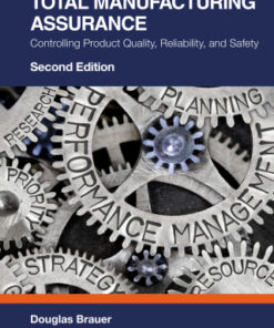 Total Manufacturing Assurance: Controlling Product Quality, Reliability, and Safety 2nd Edition - Original PDF