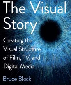 The Visual Story: Creating the Visual Structure of Film, TV, and Digital Media 3rd Edition - Original PDF