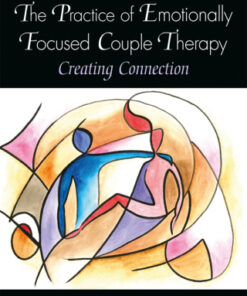The Practice of Emotionally Focused Couple Therapy, Creating Connection 3rd Edition - Original PDF