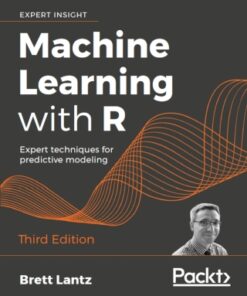 Machine Learning with R: Expert Techniques for Predictive Modeling 3rd Edition - Original PDF