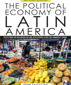 The Political Economy of Latin America, Reflections on Neoliberalism and Development after the Commodity Boom 2nd Edition - Original PDF