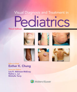 Visual Diagnosis and Treatment in Pediatrics 3rd Edition by Esther K. Chung - Original PDF