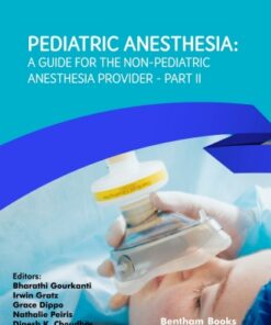 Pediatric Anesthesia: A Guide for the Non-Pediatric Anesthesia Provider Part II 4th Edition (Instant Download) - Original PDF