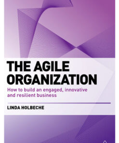 The Agile Organization: How to Build an Engaged, Innovative and Resilient Business 2nd Edition - Original PDF