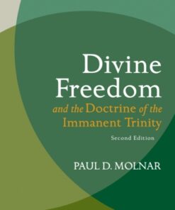 Divine Freedom and the Doctrine of the Immanent Trinity, In Dialogue with Karl Barth and Contemporary Theology 2nd Edition - Original PDF