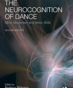 The Neurocognition of Dance, Mind, Movement and Motor Skills 2nd Edition - Original PDF