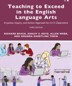 Teaching to Exceed in the English Language Arts, A Justice, Inquiry, and Action Approach for 6-12 Classrooms 3rd Edition - Original PDF