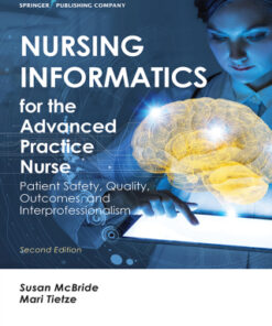 Nursing Informatics for the Advanced Practice Nurse: Patient Safety, Quality, Outcomes, and Interprofessionalism 2nd Edition - Original PDF