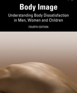 Body Image, Understanding Body Dissatisfaction in Men, Women and Children 4th Edition - Original PDF