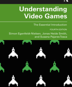 Understanding Video Games: The Essential Introduction 4th Edition - Original PDF