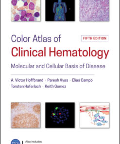 Color Atlas of Clinical Hematology: Molecular and Cellular Basis of Disease 5th Edition - Original PDF