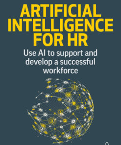 Artificial Intelligence for HR: Use AI to Support and Develop a Successful Workforce 2nd Edition - Original PDF