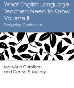 What English Language Teachers Need to Know Volume III, Designing Curriculum 2nd Edition - Original PDF