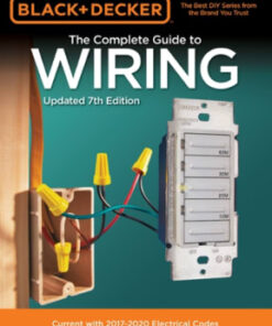 Black and Decker the Complete Guide to Wiring, Updated: Current with 2017-2020 Electrical Codes 7th edition - Original PDF