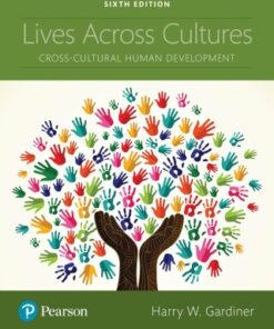 Lives Across Cultures: Cross-Cultural Human Development 6th Edition - Original PDF