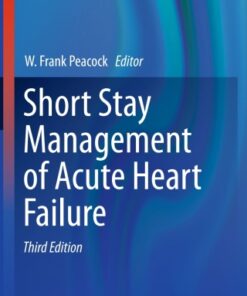 Short Stay Management of Acute Heart Failure 3rd Edition - Original PDF