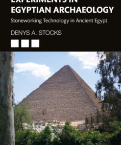 Experiments in Egyptian Archaeology, Stoneworking Technology in Ancient Egypt 2nd Edition - Original PDF