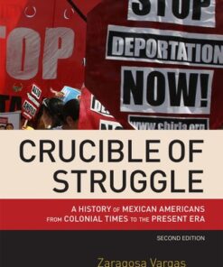 Crucible of Struggle: A History of Mexican Americans from Colonial Times to the Present Era 2nd Edition - Original PDF