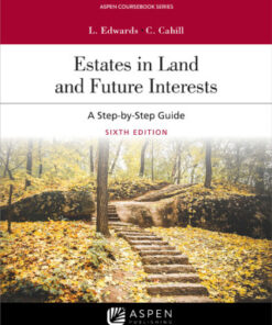 Estates in Land and Future Interests: A Step-by-Step Guide 6th Edition - Original PDF
