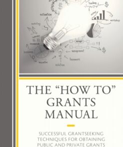 The "How To" Grants Manual, Successful Grantseeking Techniques for Obtaining Public and Private Grants 9th Edition - Original PDF