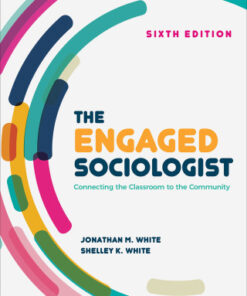 The Engaged Sociologist, Connecting the Classroom to the Community 6th Edition - Original PDF