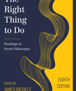 The Right Thing to Do: Readings in Moral Philosophy 8th Edition - Original PDF