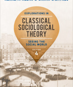 Explorations in Classical Sociological Theory: Seeing the Social World 4th Edition - Original PDF