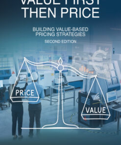 Value First, Then Price, Building Value-Based Pricing Strategies 2nd Edition - Original PDF