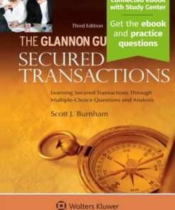 Glannon Guide to Secured Transactions: Learning Secured Transactions Through Multiple-Choice Questions and Analysis 3rd Edition - Original PDF