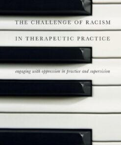 The Challenge of Racism in Therapeutic Practice, Engaging with Oppression in Practice and Supervision 2nd Edition - Original PDF