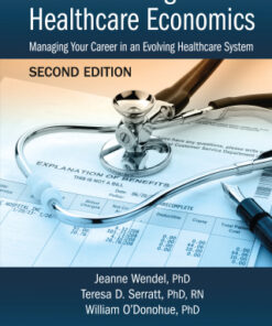 Understanding Healthcare Economics, Managing Your Career in an Evolving Healthcare System 2nd Edition - Original PDF