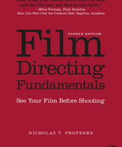 Film Directing Fundamentals: See Your Film Before Shooting 4th Edition by Nicholas T. Proferes - Original PDF