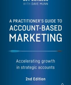 A Practitioner's Guide to Account-Based Marketing: Accelerating Growth in Strategic Accounts 2nd Edition - Original PDF