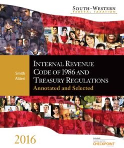 South-Western Federal Taxation Internal Revenue Code of 1986 and Treasury Regulations: Annotated and Selected 2016 33rd Edition - Original PDF