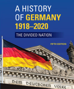 A History of Germany 1918 - 2020: The Divided Nation 5th Edition - Original PDF