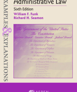 Examples & Explanations for Administrative Law 6th Edition - Original PDF