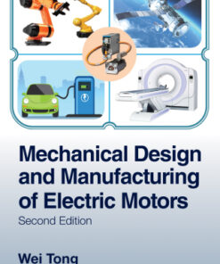 Mechanical Design and Manufacturing of Electric Motors 2nd Edition - Original PDF