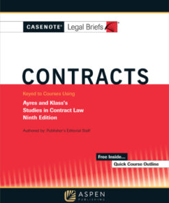 Casenote Legal Briefs for Contracts Keyed to Ayres and Klass 9th Edition - Original PDF