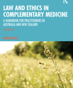 Law and Ethics in Complementary Medicine, A Handbook for Practitioners in Australia and New Zealand 6th Edition - Original PDF