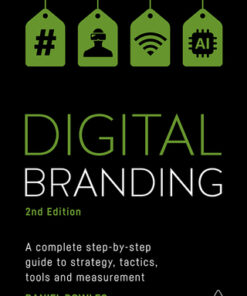 Digital Branding: A Complete Step-by-Step Guide to Strategy, Tactics, Tools and Measurement 2nd Edition - Original PDF