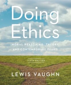 Doing Ethics: Moral Reasoning, Theory, and Contemporary Issues 5th Edition - Original PDF