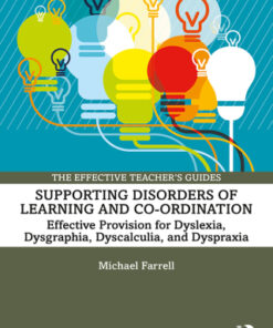 Supporting Disorders of Learning and Co-ordination, Effective Provision for Dyslexia, Dysgraphia, Dyscalculia, and Dyspraxia 3rd Edition - Original PDF