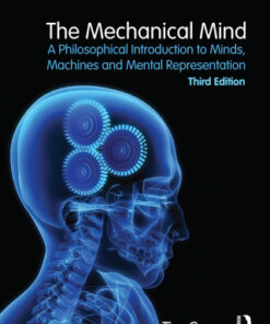 The Mechanical Mind A Philosophical Introduction to Minds, Machines and Mental Representation 3rd Edition - Original PDF