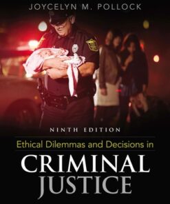 Ethical Dilemmas and Decisions in Criminal Justice 9th Edition - Original PDF