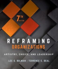 Reframing Organizations: Artistry, Choice, and Leadership 7th Edition - Original PDF