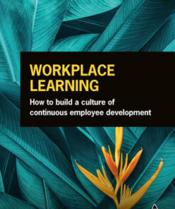 Workplace Learning 2nd Edition How to Build a Culture of Continuous Employee Development - Original PDF