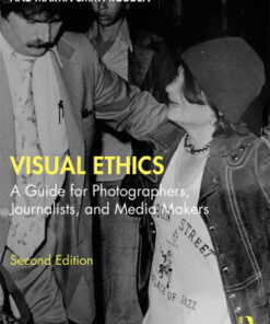 Visual Ethics, A Guide for Photographers, Journalists, and Media Makers 2nd Edition - Original PDF
