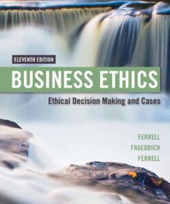 Business Ethics: Ethical Decision Making & Cases 11th Edition - Original PDF