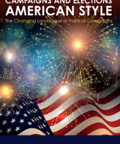 Campaigns and Elections American Style, The Changing Landscape of Political Campaigns 5th Edition - Original PDF